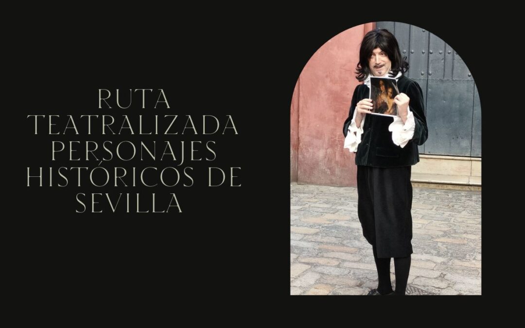 Ruta teatralizada personajes históricos de Sevilla